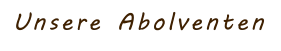 Unsere Abolventen